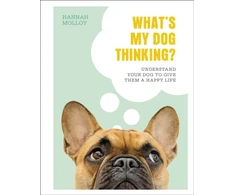KNYGA Hannah Molloy What's My Dog Thinking?, Understand Your Dog to Give Them a Happy Life
