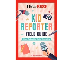 KNYGA Hannah Rose Holzer TIME for Kids: Kid Reporter Field Guide