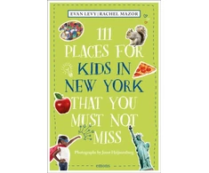 KNYGA Harriet Baskas 111 Places for Kids in New York That You Must Not Miss
