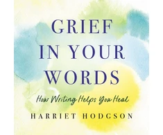 KNYGA Harriet Hodgson Grief in Your Words