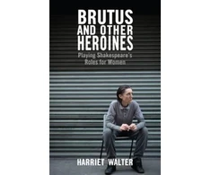 KNYGA Harriet Walter Brutus and Other Heroines