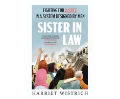 KNYGA Harriet Wistrich Sister in Law, Fighting for Justice in a System Designed by Men