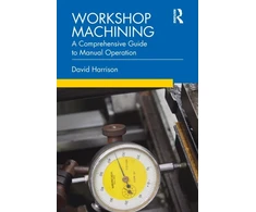 KNYGA Harrison David Workshop Machining, A Comprehensive Guide to Manual Operation