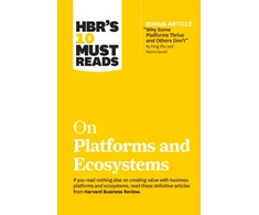 KNYGA Harvard Business Review HBR's 10 Must Reads on Platforms and Ecosystems (with bonus article by "Why Some Platforms Thrive and Others Don't" By Feng Zhu and Marco Iansiti)