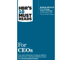 KNYGA Harvard Business Review Staff HBR's 10 Must Reads for CEOs (with bonus article "Your Strategy Needs a Strategy" by Martin Reeves, Claire Love, and Philipp Tillmanns)