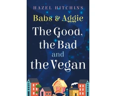 KNYGA Hazel Hitchins Babs &amp; Aggie: the Good, the Bad and the Vegan