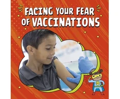 KNYGA Heather E Schwartz Facing Your Fear of Vaccinations