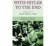 KNYGA Heinz Linge With Hitler to the End: The Memoirs of Adolf Hitler's Valet