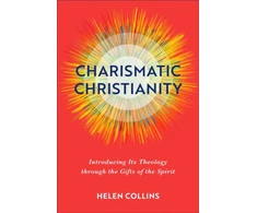 KNYGA Helen Collins Charismatic Christianity – Introducing Its Theology through the Gifts of the Spirit