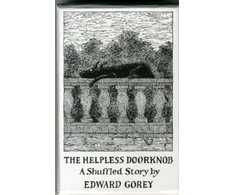KNYGA Helpless Doorknob a Shuffled Story by Edward Gorey