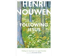 KNYGA Henri Nouwen Following Jesus: Finding Our Way Home in an Age of Anxiety