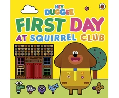 KNYGA Hey Duggee: First Day at Squirrel Club