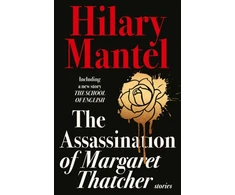 KNYGA Hilary Mantel Assassination of Margaret Thatcher