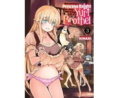 KNYGA Hinaki Becoming a Princess Knight and Working at a Yuri Brothel Vol. 3