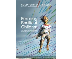 KNYGA Holly Catterton Allen Forming Resilient Children – The Role of Spiritual Formation for Healthy Development