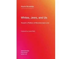 KNYGA Houria Bouteldja Whites, Jews, and Us