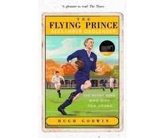 KNYGA Hugh Godwin Flying Prince: Alexander Obolensky: The Rugby Hero Who Died Too Young