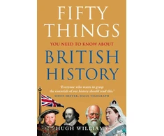 KNYGA Hugh Williams Fifty Things You Need To Know About British History