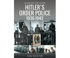 KNYGA Ian Baxter Hitler’s Order Police 1936–1942, The Ordnungspolizei