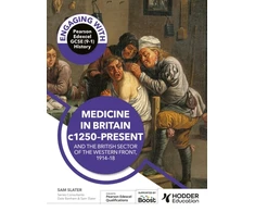 KNYGA Ian Dawson Engaging with Pearson Edexcel GCSE (9–1) History: Medicine in Britain, c1250–present and The British sector of the Western Front, 1914–18