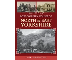 KNYGA Ian Greaves Lost Country Houses of North and East Yorkshire
