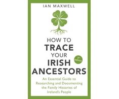 KNYGA Ian Maxwell How to Trace Your Irish Ancestors 3rd Edition
