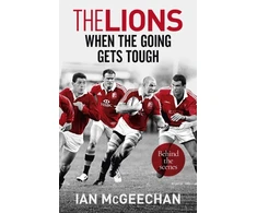 KNYGA Ian Mcgeechan Lions: When the Going Gets Tough