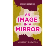 KNYGA Ijangolet S Ogwang Image in a Mirror