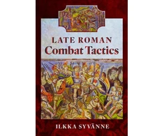 KNYGA Ilkka Syvanne Late Roman Combat Tactics