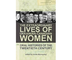 KNYGA Iroida Wynnyckyj Extraordinary Lives of Ukrainian-Canadian Women
