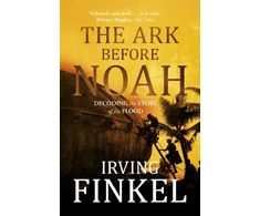 KNYGA Irving L Finkel Ark Before Noah: Decoding the Story of the Flood