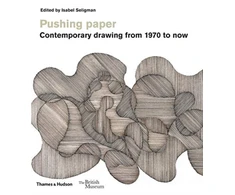 KNYGA Isabel Seligman Pushing paper: Contemporary drawing from 1970 to now