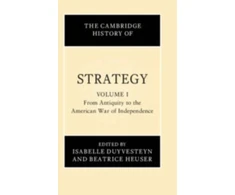 KNYGA Isabelle Duyvesteyn Cambridge History of Strategy: Volume 1, From Antiquity to the American War of Independence