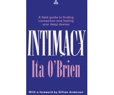 KNYGA Ita Obrien Intimacy, A field guide to finding connection and feeling your deep desires