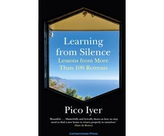KNYGA Iyer Pico Learning from Silence, Lessons From More Than 100 Retreats