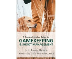 KNYGA J. C. Jeremy Hobson Comprehensive Guide to Gamekeeping &amp; Shoot Management