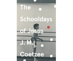 KNYGA J M Coetzee Schooldays of Jesus