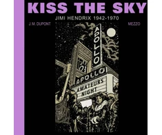 KNYGA J M Dupont Kiss the Sky: Jimi Hendrix 1942-1970