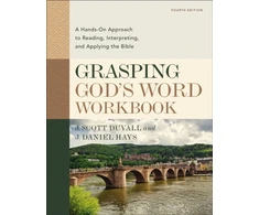 KNYGA J Scott Duvall Grasping God's Word Workbook, Fourth Edition