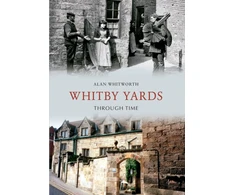 KNYGA Jack Durrant Whitby Yards Through Time