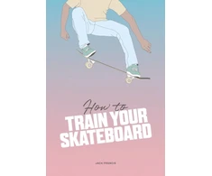 KNYGA Jack Francis How to Train Your Skateboard