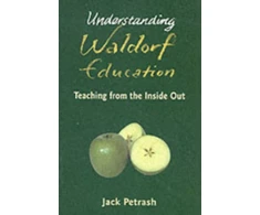 KNYGA Jack Petrash Understanding Waldorf Education