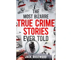 KNYGA Jack Rosewood Most Bizarre True Crime Stories Ever Told