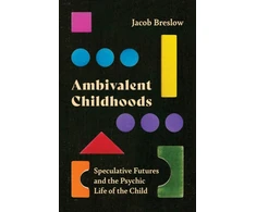 KNYGA Jacob Breslow Ambivalent Childhoods