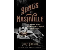 KNYGA Jake Brown Songs of Nashville, The Real Stories Behind Country Music's Greatest Hits