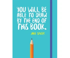 KNYGA Jake Spicer You Will be Able to Draw by the End of This Book