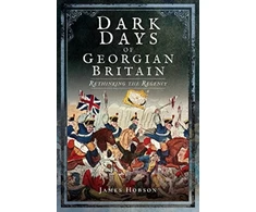 KNYGA James Hobson Dark Days of Georgian Britain