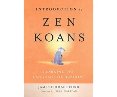 KNYGA James Ishmael Ford Introduction to Zen Koans