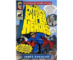 KNYGA James Kakalios Physics Of Superheroes