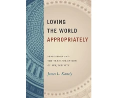 KNYGA James L Kastely Loving the World Appropriately